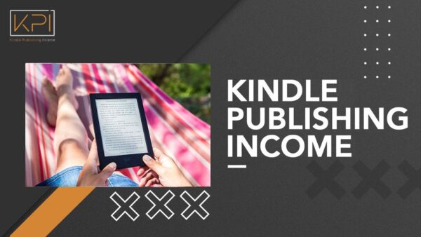 Kindle Publishing Income: A Pathway to Financial Freedom